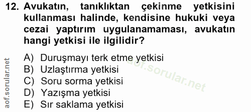 12. soru: Avukatın, tanıklıktan çekinme yetkisini kullanması halinde, kendisine hukuki veya cezai yaptırım uygulanamaması, avuk…
