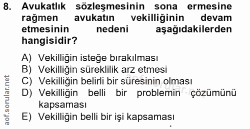 8. soru: Avukatlık sözleşmesinin sona ermesine ragmen avukatın vekilliğinin devam etmesinin nedeni aşağıdakilerden hangisidir?…
