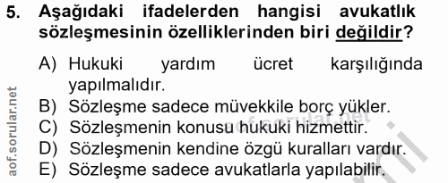 5. soru: Aşağıdaki ifadelerden hangisi avukatlık sözleşmesinin özelliklerinden biri değildir? A) Hukuki yardım ücret karşılığı…