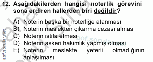 12. soru: Aşağıdakilerden hangisi noterlik görevini sona erdiren hallerden biri değildir? A) Noterin başka bir noterliğe atanma…