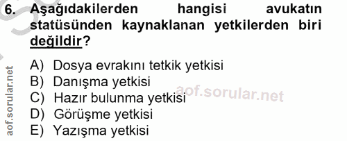 6. soru: Aşağıdakilerden hangisi avukatın statüsünden kaynaklanan yetkilerden biri değildir? A) Dosya evrakını tetkik yetkisi…