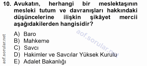 10. soru: Avukatın, herhangi bir meslektaşının mesleki tutum ve davranışları hakkındaki düşüncelerine ilişkin şikâyet mercii aş…
