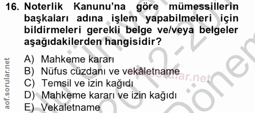 16. soru: Noterlik Kanunu'na göre mümessillerin başkaları adına işlem yapabilmeleri için bildirmeleri gerekli belge ve/veya bel…