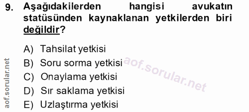 9. soru: Aşağıdakilerden hangisi avukatın statüsünden kaynaklanan yetkilerden biri değildir? B) Soru sorma yetkisidof. A) Tahs…