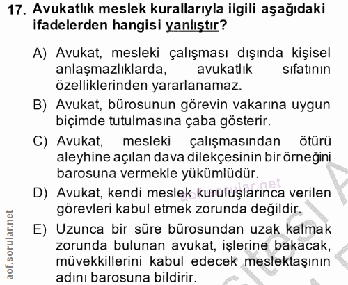 17. soru: Avukatlık meslek kurallarıyla ilgili aşağıdaki ifadelerden hangisi yanlıştır? A) Avukat, mesleki çalışması dışında ki…