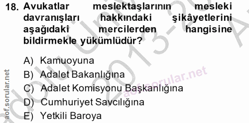 18. soru: Avukatlar meslektaşlarının mesleki davranışları hakkındaki şikâyetlerini aşağıdaki mercilerden hangisine bildirmekle…