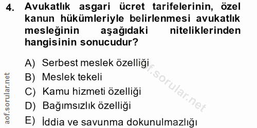 4. soru: Avukatlık asgari ücret tarifelerinin, özel kanun hükümleriyle belirlenmesi avukatlık mesleğinin aşağıdaki nitelikleri…