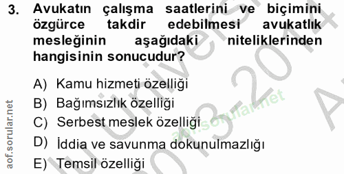 3. soru: Avukatın çalışma saatlerini ve biçimini özgürce takdir edebilmesi avukatlık mesleğinin aşağıdaki niteliklerinden hang…