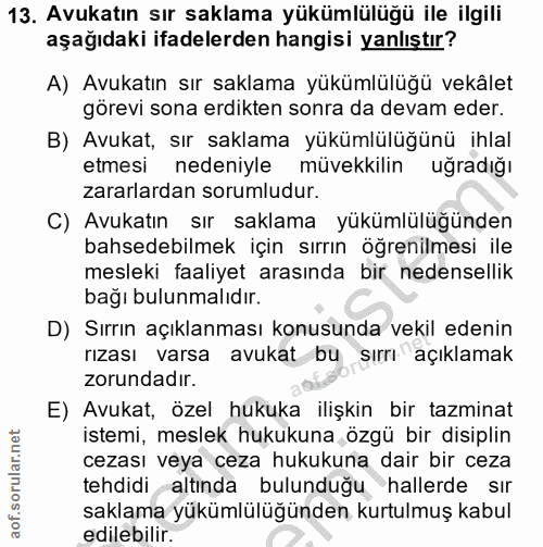 13. soru: Avukatın sır saklama yükümlülüğü ile ilgili aşağıdaki ifadelerden hangisi yanlıştır? A) Avukatın sır saklama yükümlül…