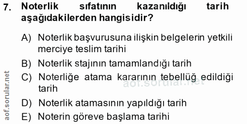7. soru: Noterlik sıfatının kazanıldığı tarih aşağıdakilerden hangisidir? A) Noterlik başvurusuna ilişkin belgelerin yetkili m…