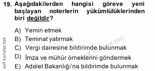 19. soru: Aşağıdakilerden hangisi göreve yeni başlayan noterlerin yükümlülüklerinden biri değildir? A) Yemin etmek B) Teminat y…