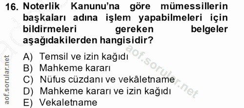 16. soru: Noterlik Kanunu'na göre mümessillerin başkaları adına işlem yapabilmeleri için bildirmeleri gereken belgeler aşağıdak…