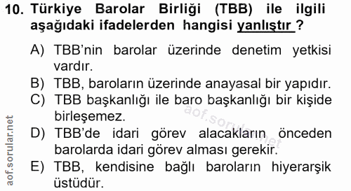 10. soru: Türkiye Barolar Birliği (TBB) ile ilgili aşağıdaki ifadelerden hangisi yanlıştır? A) TBB'nin barolar üzerinde denetim…