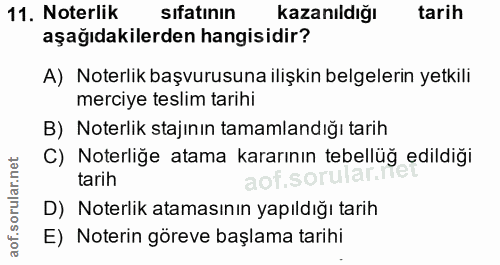 11. soru: Noterlik sifatının Kazanıldığı tarih aşağıdakilerden hangisidir? A) Noterlik başvurusuna ilişkin belgelerin yetkili m…