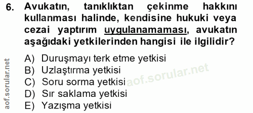 6. soru: Avukatın, tanıklıktan çekinme hakkını kullanması halinde, kendisine hukuki veya cezai yaptırım uygulanamaması, avukat…