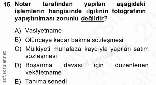 15. soru: Noter tarafından yapılan aşağıdaki işlemlerin hangisinde ilgilinin fotoğrafının yapıştırılması zorunlu değildir? A) V…