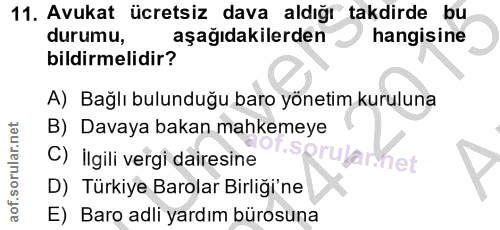 11. soru: Avukat ücretsiz dava aldığı takdirde bu durumu, aşağıdakilerden hangisine bildirmelidir? A) Bağlı bulunduğu baro yöne…