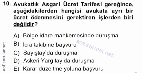 10. soru: Avukatlık Asgari Ücret Tarifesi gereğince, aşağıdakilerden hangisi avukata ayrı bir ücret ödenmesini gerektiren işler…