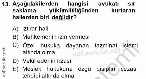 13. soru: Aşağıdakilerden hangisi avukatı sır saklama yükümlülüğünden kurtaran hallerden biri değildir? A) Iztırar hali B) Mahk…