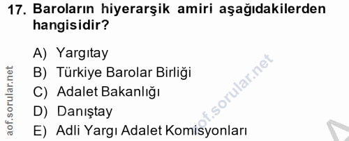 17. soru: Baroların hiyerarşik amiri aşağıdakilerden hangisidir? A) Yargıtay B) Türkiye Barolar Birliği rular.net C) Adalet Bak…