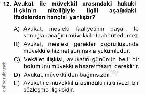 12. soru: Avukat ile müvekkil arasındaki hukuki ilişkinin niteliğiyle ilgili aşağıdaki ifadelerden hangisi yanlıştır? A) Avukat…