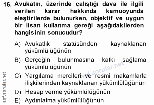 16. soru: Avukatın, üzerinde çalıştığı dava ile ilgili verilen karar hakkında kamuoyunda eleştirilerde bulunurken, objektif ve…