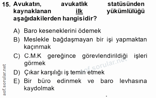 15. soru: Avukatın, avukatlık statüsünden kaynaklanan ilk yükümlülüğü aşağıdakilerden hangisidir? A) Baro keseneklerini ödemek…