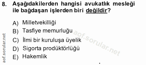 8. soru: Aşağıdakilerden hangisi avukatlık mesleği ile bağdaşan işlerden biri değildir? A) Milletvekilliği B) Tasfiye memurluğ…