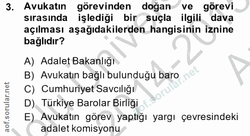 3. soru: Avukatın görevinden doğan ve görevi sırasında işlediği bir suçla ilgili dava açılması aşağıdakilerden hangisinin izni…