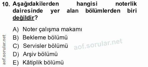 10. soru: Aşağıdakilerden hangisi noterlik dairesinde yer alan bölümlerden biri değildir? A) Noter çalışma makamı B) Bekleme bö…