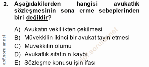 2. soru: Aşağıdakilerden hangisi avukatlık sözleşmesinin sona erme sebeplerinden biri değildir? A) Avukatın vekillikten çekilm…