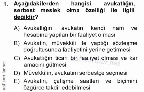 1. soru: Aşağıdakilerden hangisi / avukatlığın, serbest meslek olma özelliği ile ilgili değildir? A) Avukatlığın, avukatın ken…