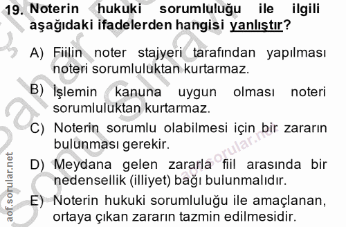 19. soru: Noterin hukuki sorumluluğu ile ilgili aşağıdaki ifadelerden hangisi yanlıştır? A) Fillin noter stajyeri tarafından ya…