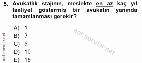 5. soru: Avukatlık stajının, meslekte en az kaç yıl faaliyet göstermiş bir avukatın yanında tamamlanması gerekir? A) 1 B) 3 C)…