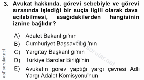 3. soru: Avukat hakkında, görevi sebebiyle ve görevi sırasında işlediği bir suçla ilgili olarak dava açılabilmesi, aşağıdakile…