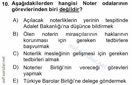 10. soru: Aşağıdakilerden hangisi Noter odalarının görevlerinden biri değildir? A) Açılacak noterliklerin yerinin tespitinde Ad…