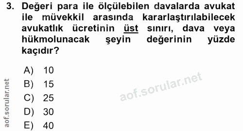 3. soru: Değeri para ile ölçülebilen davalarda avukat ile müvekkil arasında kararlaştırılabilecek avukatlık ücretinin üstl sın…