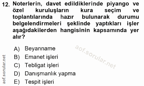 12. soru: Noterlerin, davet edildiklerinde piyango ve özel kuruluşların kura seçim ve toplantılarında hazır bulunarak durumu be…