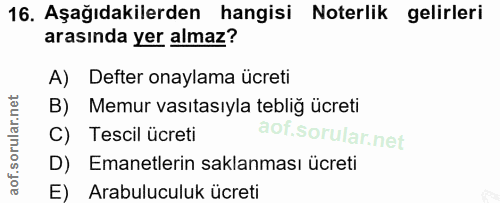 16. soru: Aşağıdakilerden hangisi Noterlik gelirleri arasında yer almaz? A) Defter onaylama ücreti B) Memur vasıtasıyla tebliğ…