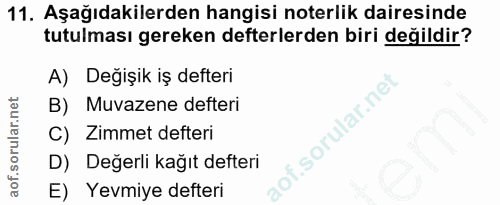11. soru: Aşağıdakilerden hangisi noterlik dairesinde tutulması gereken defterlerden biri değildir? A) Değişik iş defteri B) Mu…