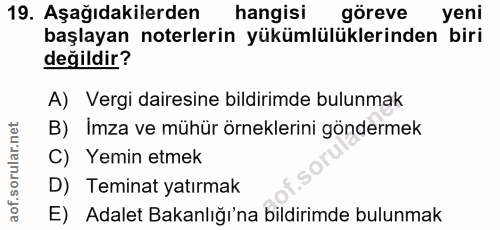 19. soru: Aşağıdakilerden hangisi göreve yeni başlayan noterlerin yükümlülüklerinden biri değildir? A) Vergi dairesine bildirim…