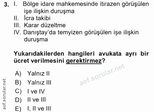 3. soru: I. Bölge idare mahkemesinde itirazen görüşülen işe ilişkin duruşma Il. Icra takibi III. Karar düzeltme IV. Danıştay'd…