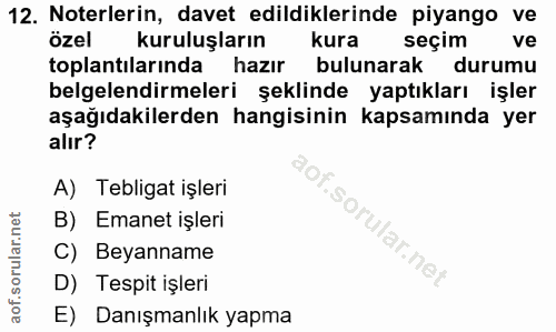 12. soru: Noterlerin, davet edildiklerinde piyango ve özel kuruluşların kura seçim ve toplantılarında hazır bulunarak durumu be…