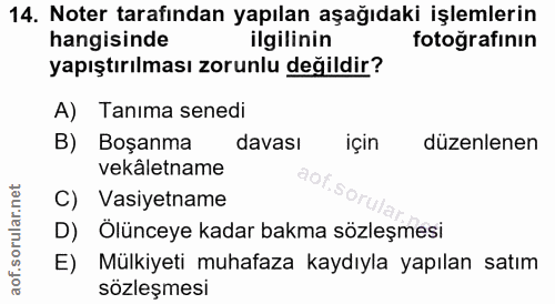14. soru: Noter tarafindan yapılan aşağıdaki işlemlerin hangisinde ilgilinin fotoğrafının yapıştırılması zorunlu değildir? A) T…