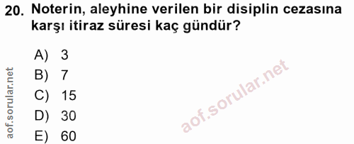 20. soru: Noterin, aleyhine verilen bir disiplin cezasına karşı itiraz süresi kaç gündür? A) 3 B) 7 C) 15 D) 30 E) 60