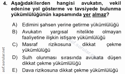 4. soru: Aşağıdakilerden hangisi avukatın, vekil edenine yol gösterme ve tavsiyede bulunma yükümlülüğünün kapsamında yer almaz…