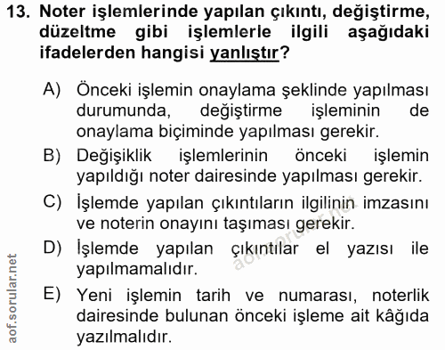 13. soru: Noter işlemlerinde yapılan çıkıntı, değiştirme, düzeltme gibi işlemlerle ilgili aşağıdaki ifadelerden hangisi yanlışt…