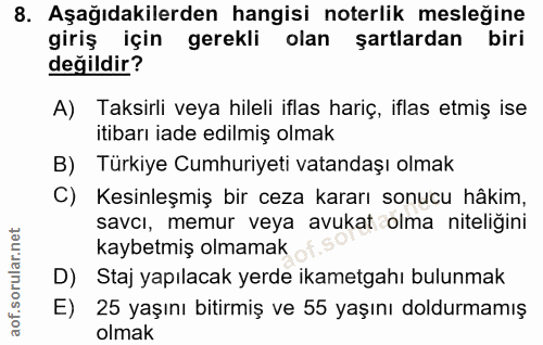 8. soru: Aşağıdakilerden hangisi noterlik mesleğine giriş için gerekli olan şartlardan biri değildir? A) Taksirli veya hileli…