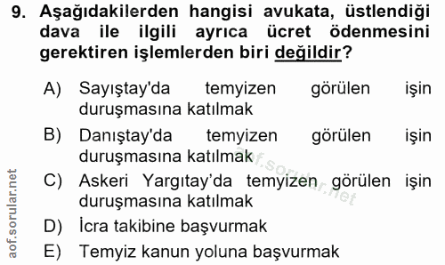 9. soru: Aşağıdakilerden hangisi avukata, üstlendiği dava ile ilgili ayrıca ücret ödenmesini gerektiren işlemlerden biri değil…