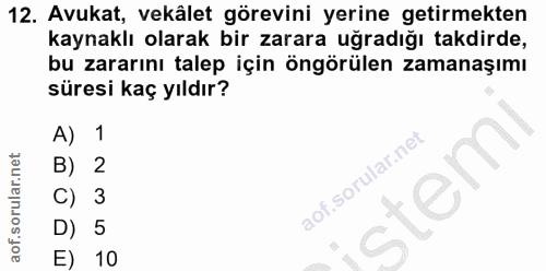 12. soru: Avukat, vekâlet görevini yerine getirmekten kaynaklı olarak bir zarara uğradığı takdirde, bu zararını talep için öngö…